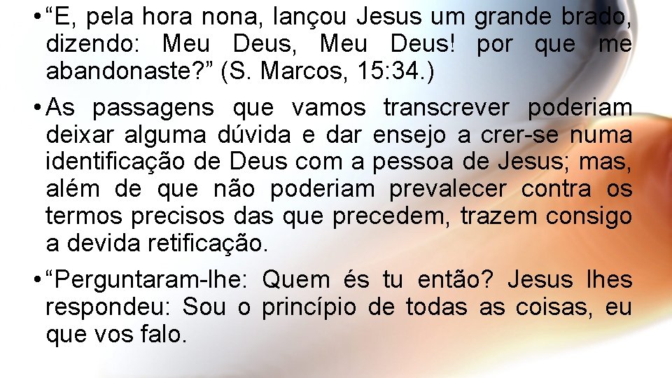  • “E, pela hora nona, lançou Jesus um grande brado, dizendo: Meu Deus,