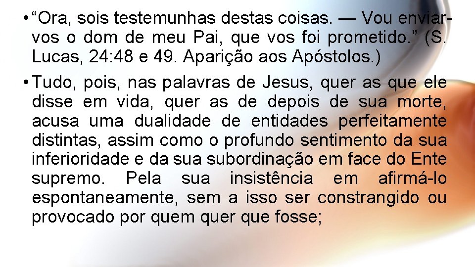  • “Ora, sois testemunhas destas coisas. — Vou enviarvos o dom de meu
