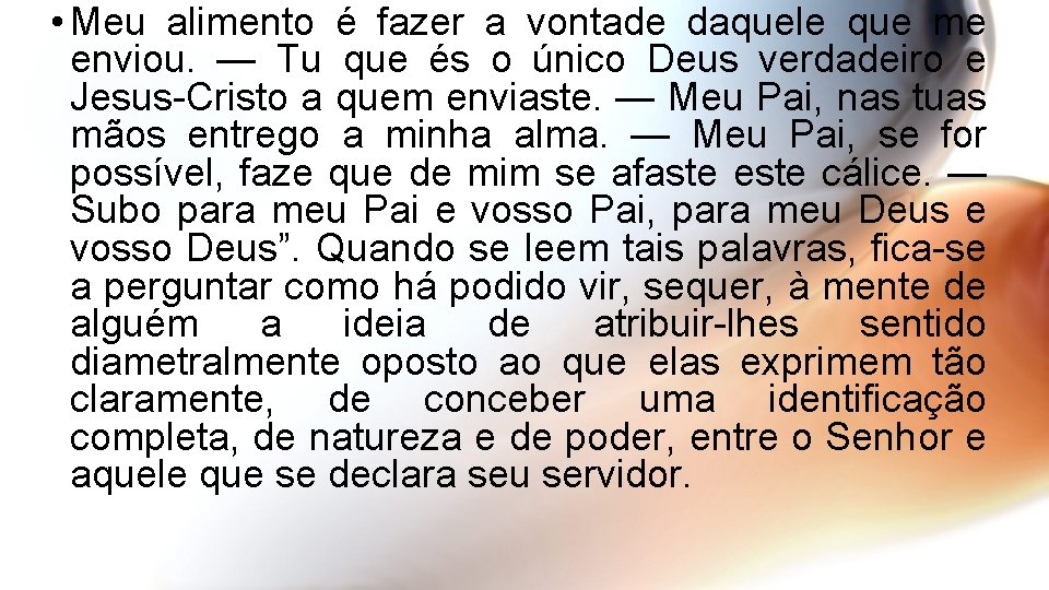  • Meu alimento é fazer a vontade daquele que me enviou. — Tu