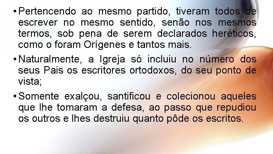  • Pertencendo ao mesmo partido, tiveram todos de escrever no mesmo sentido, senão