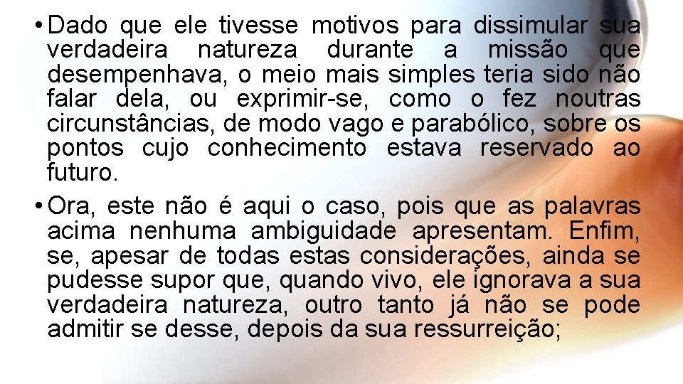  • Dado que ele tivesse motivos para dissimular sua verdadeira natureza durante a