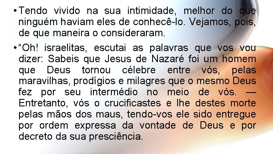  • Tendo vivido na sua intimidade, melhor do que ninguém haviam eles de