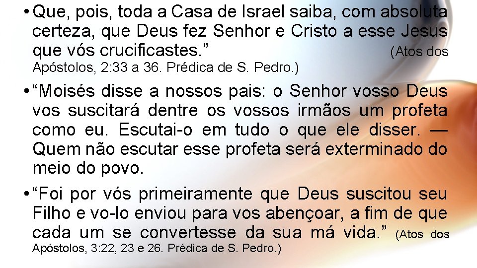  • Que, pois, toda a Casa de Israel saiba, com absoluta certeza, que
