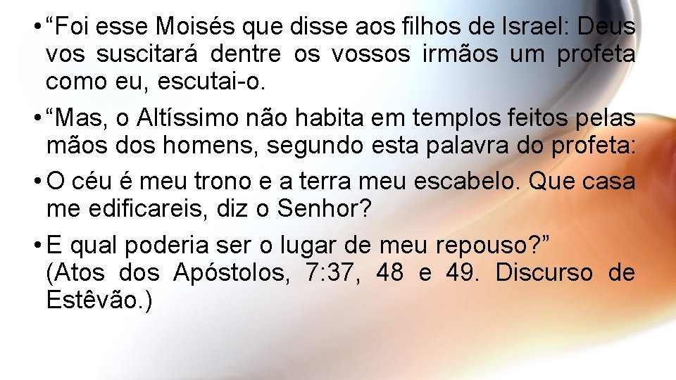  • “Foi esse Moisés que disse aos filhos de Israel: Deus vos suscitará