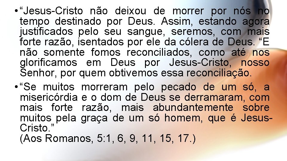  • “Jesus-Cristo não deixou de morrer por nós no tempo destinado por Deus.