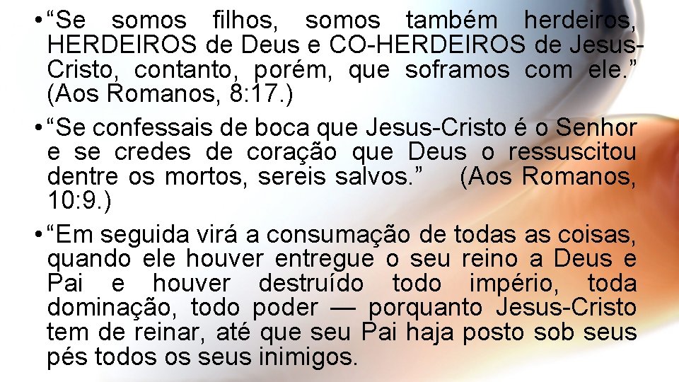  • “Se somos filhos, somos também herdeiros, HERDEIROS de Deus e CO-HERDEIROS de