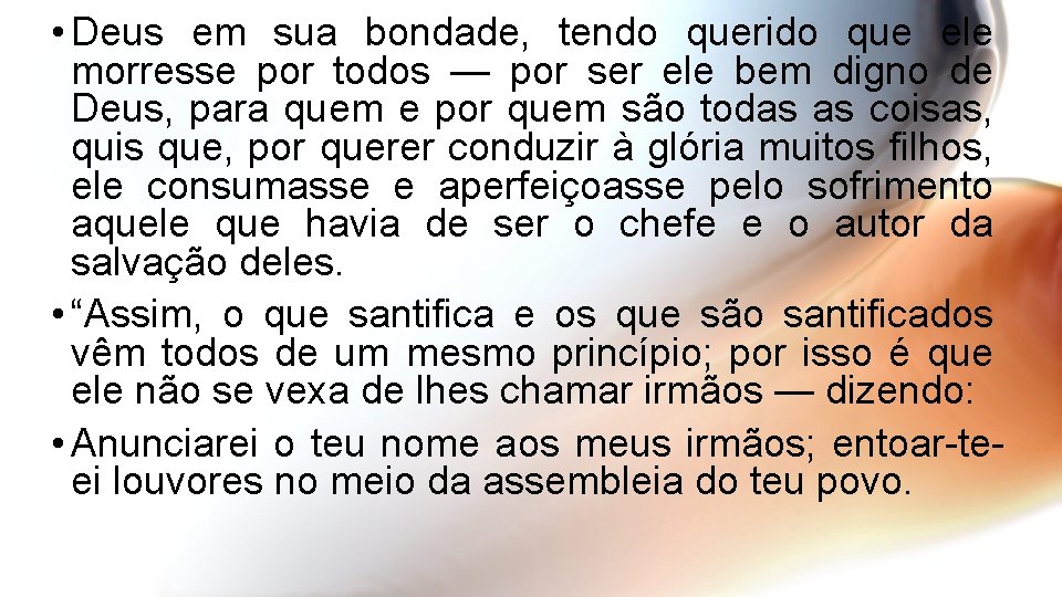  • Deus em sua bondade, tendo querido que ele morresse por todos —