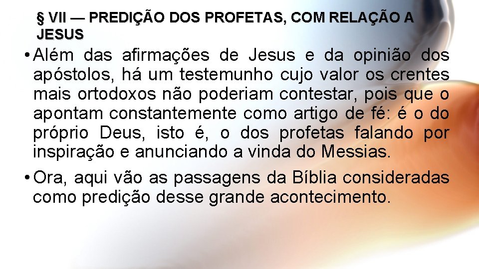 § VII — PREDIÇÃO DOS PROFETAS, COM RELAÇÃO A JESUS • Além das afirmações