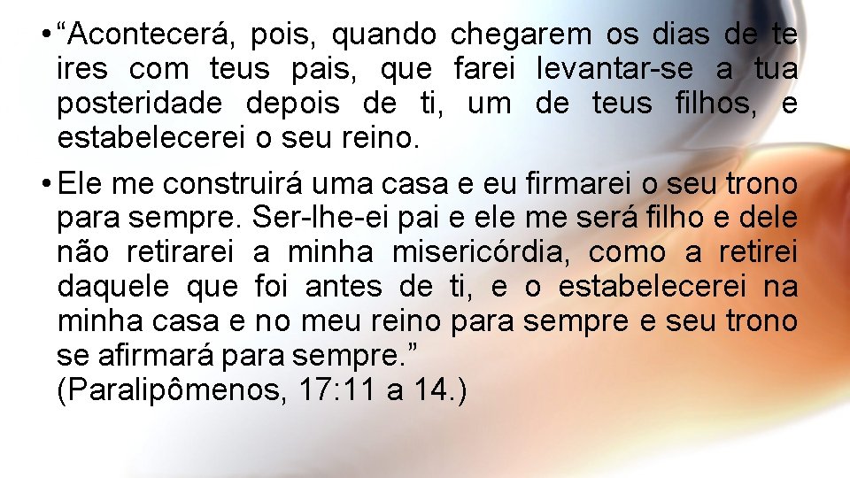  • “Acontecerá, pois, quando chegarem os dias de te ires com teus pais,