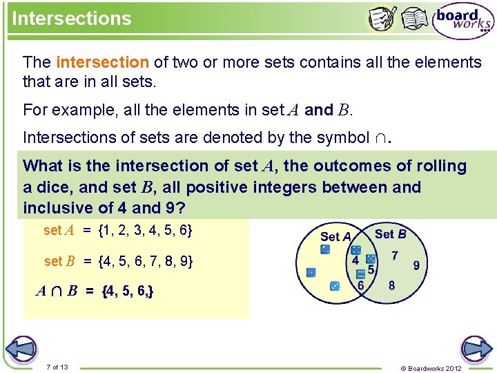 Intersections The intersection of two or more sets contains all the elements that are