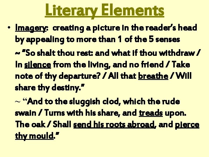 Literary Elements • Imagery: creating a picture in the reader’s head by appealing to