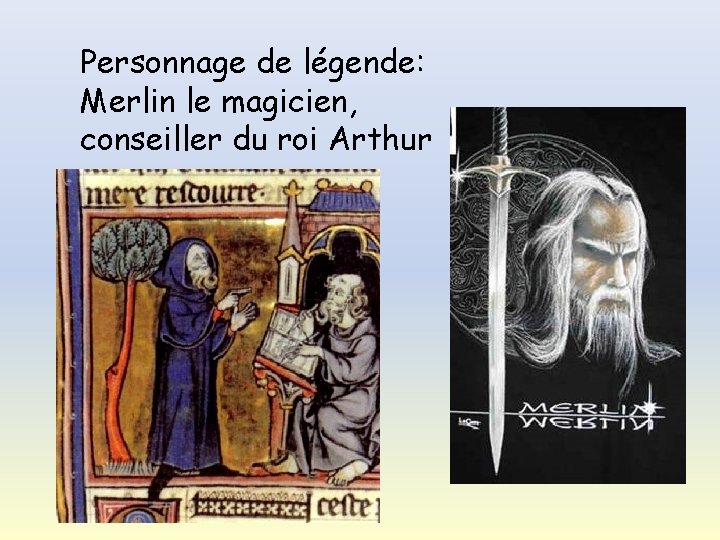 Personnage de légende: Merlin le magicien, conseiller du roi Arthur 