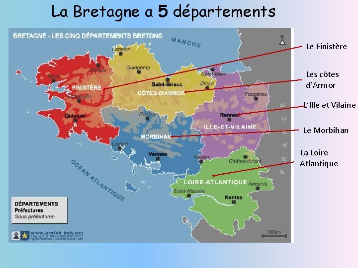 La Bretagne a 5 départements Le Finistère Les côtes d’Armor L’Ille et Vilaine Le