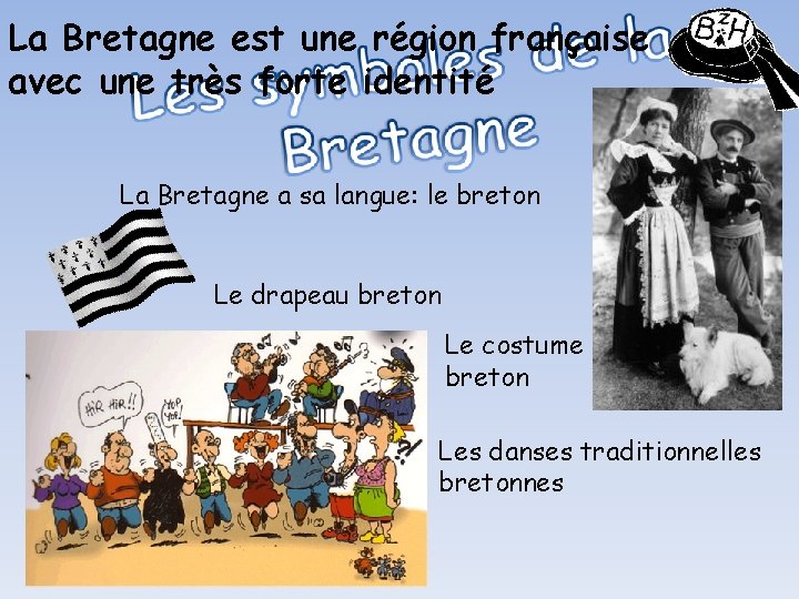 La Bretagne est une région française avec une très forte identité La Bretagne a