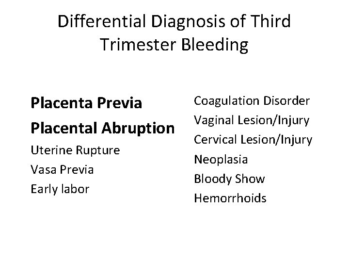 Differential Diagnosis of Third Trimester Bleeding Placenta Previa Placental Abruption Uterine Rupture Vasa Previa