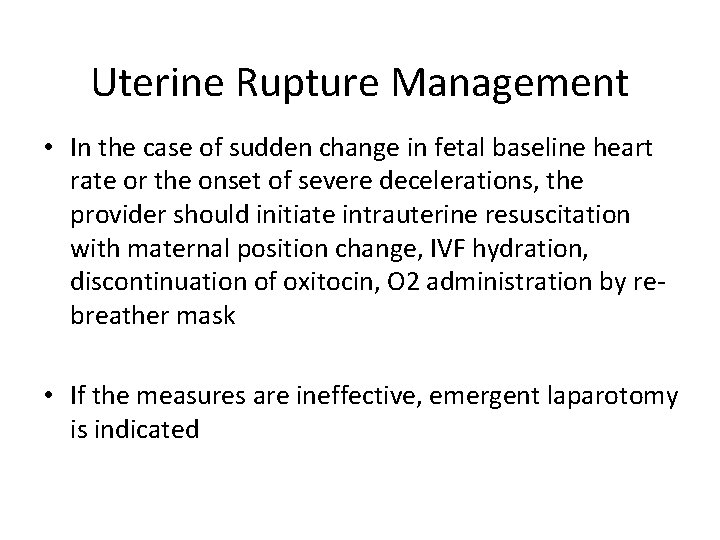 Uterine Rupture Management • In the case of sudden change in fetal baseline heart