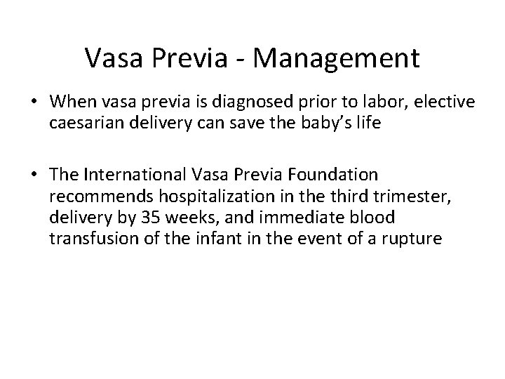 Vasa Previa - Management • When vasa previa is diagnosed prior to labor, elective