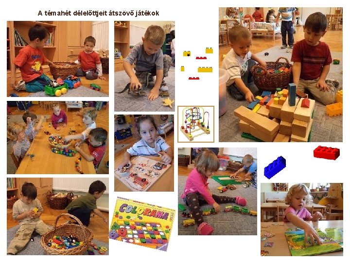 A témahét délelőttjeit átszövő játékok A témahét délelőttjeit átszövő játékok