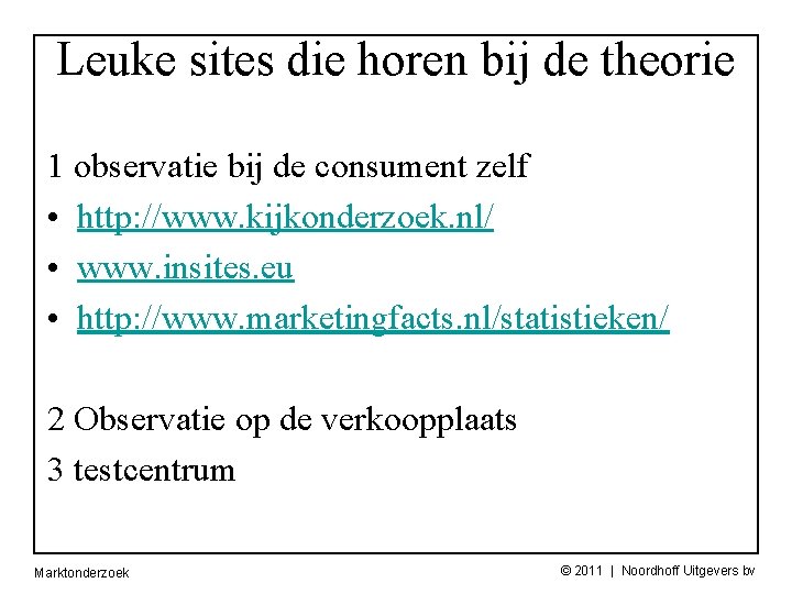 Leuke sites die horen bij de theorie 1 observatie bij de consument zelf •