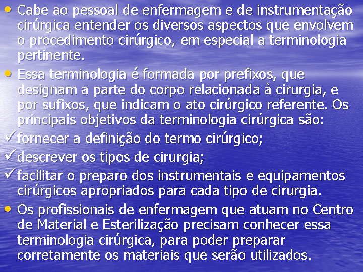  • Cabe ao pessoal de enfermagem e de instrumentação cirúrgica entender os diversos