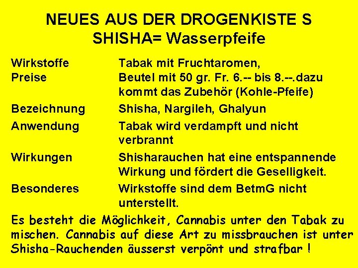 NEUES AUS DER DROGENKISTE S SHISHA= Wasserpfeife Wirkstoffe Preise Tabak mit Fruchtaromen, Beutel mit