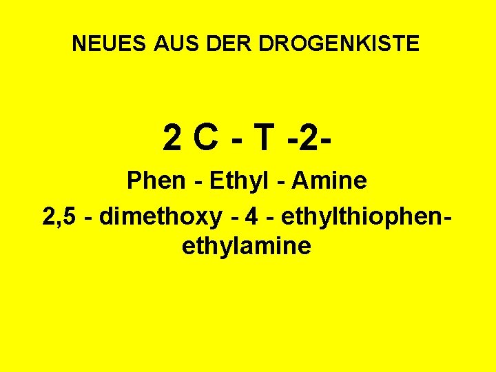 NEUES AUS DER DROGENKISTE 2 C - T -2 Phen - Ethyl - Amine