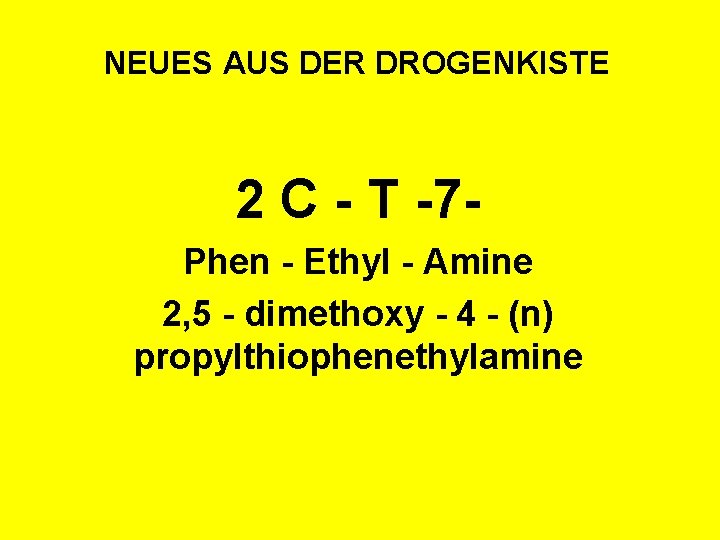 NEUES AUS DER DROGENKISTE 2 C - T -7 Phen - Ethyl - Amine