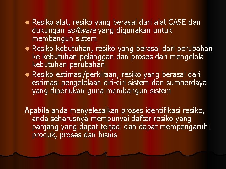 Resiko alat, resiko yang berasal dari alat CASE dan dukungan software yang digunakan untuk