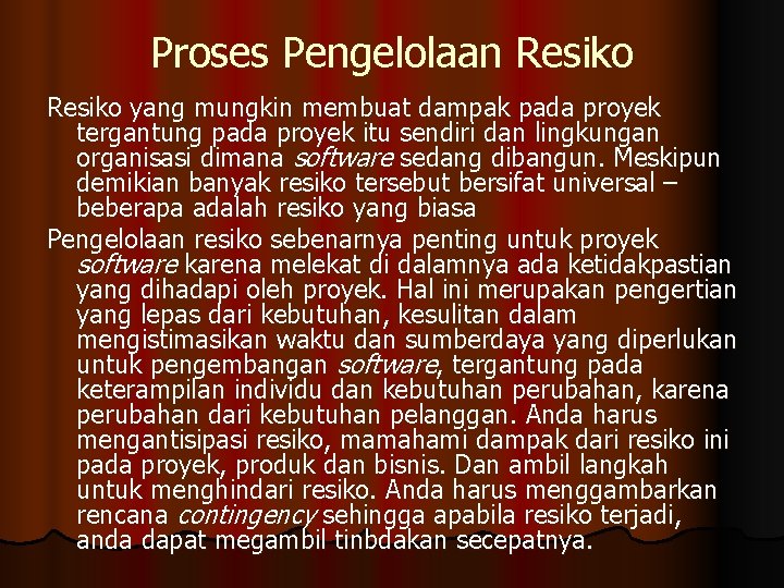 Proses Pengelolaan Resiko yang mungkin membuat dampak pada proyek tergantung pada proyek itu sendiri