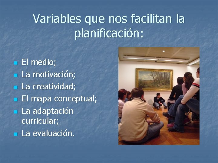 Variables que nos facilitan la planificación: n n n El medio; La motivación; La