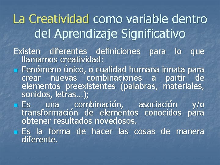 La Creatividad como variable dentro del Aprendizaje Significativo Existen diferentes definiciones para lo que