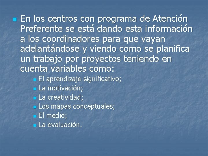 n En los centros con programa de Atención Preferente se está dando esta información