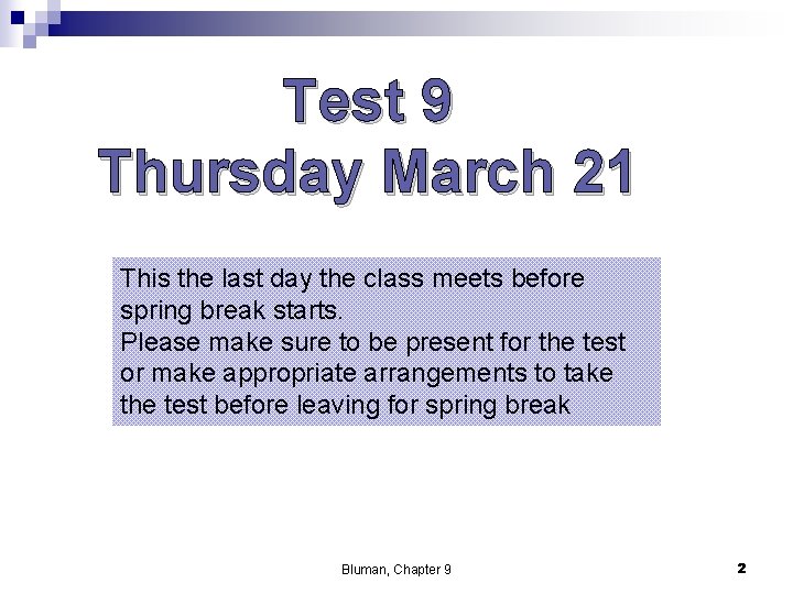 Test 9 Thursday March 21 This the last day the class meets before spring
