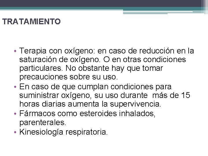 TRATAMIENTO • Terapia con oxígeno: en caso de reducción en la saturación de oxígeno.