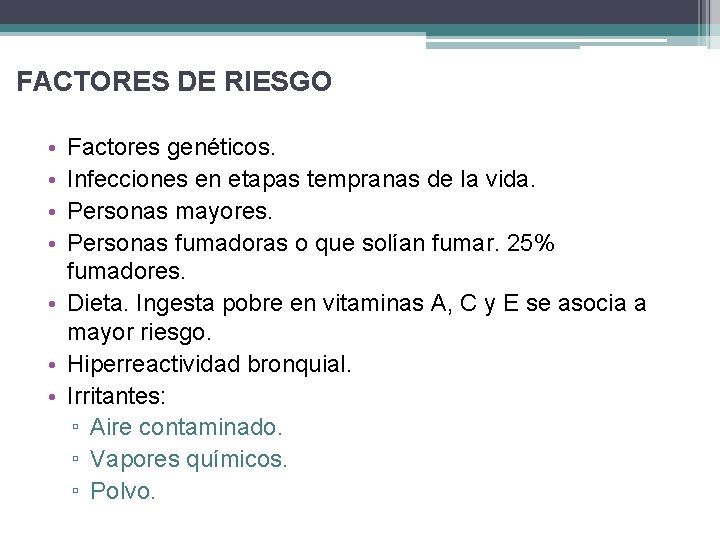 FACTORES DE RIESGO • • Factores genéticos. Infecciones en etapas tempranas de la vida.