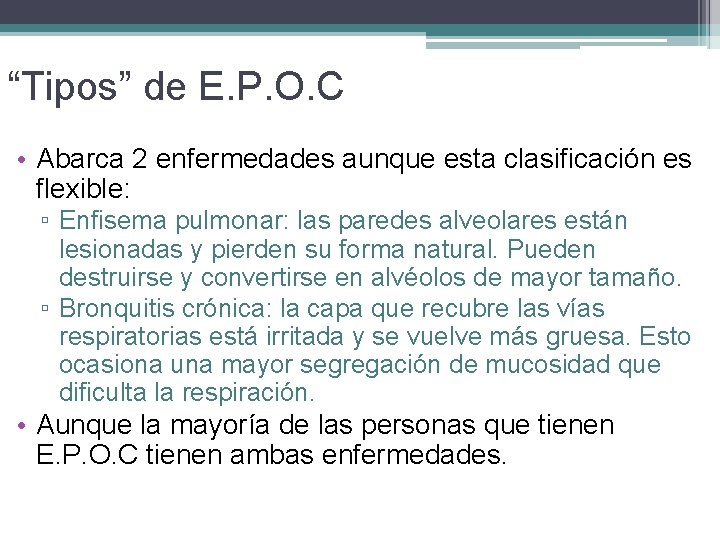 “Tipos” de E. P. O. C • Abarca 2 enfermedades aunque esta clasificación es