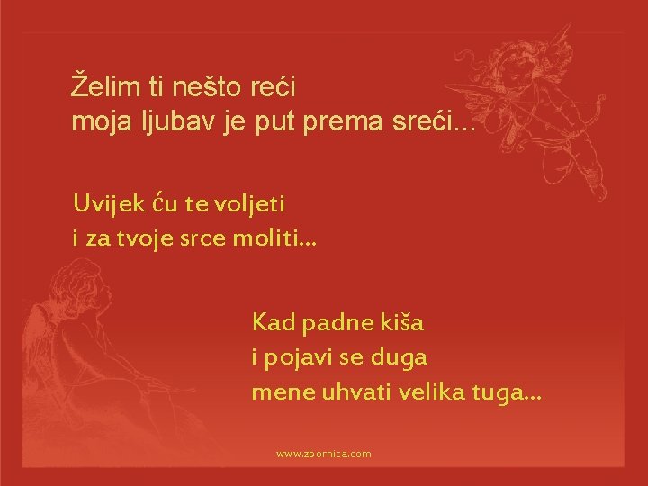 Želim ti nešto reći moja ljubav je put prema sreći. . . Uvijek ću