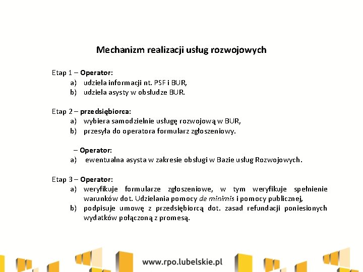 Mechanizm realizacji usług rozwojowych Etap 1 – Operator: a) udziela informacji nt. PSF i