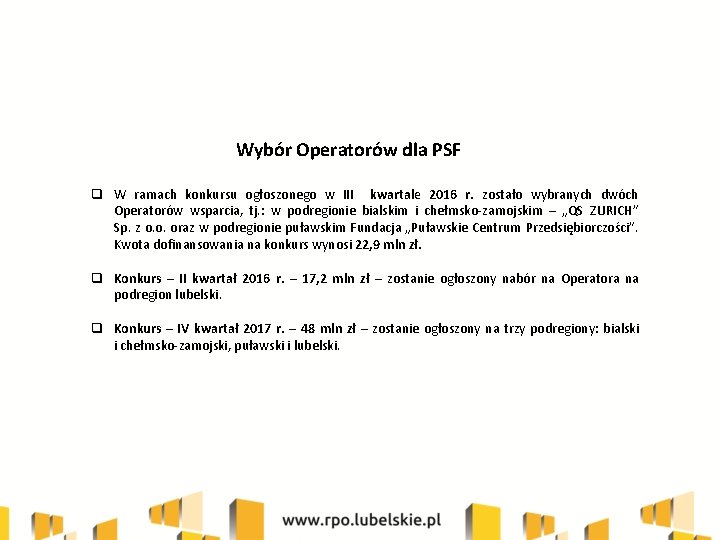 Wybór Operatorów dla PSF q W ramach konkursu ogłoszonego w III kwartale 2016 r.