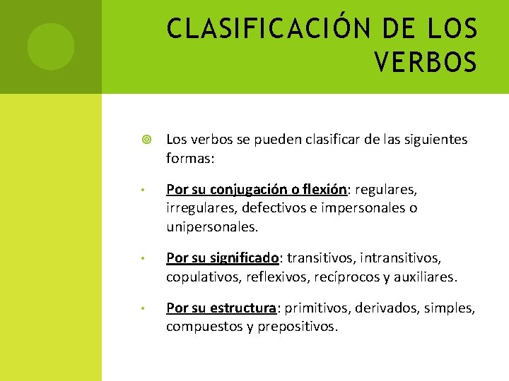 CLASIFICACIÓN DE LOS VERBOS Los verbos se pueden clasificar de las siguientes formas: •