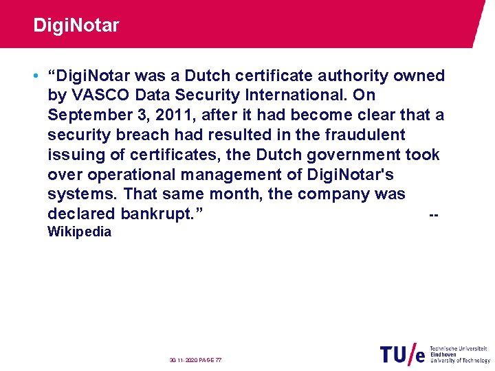 Digi. Notar • “Digi. Notar was a Dutch certificate authority owned by VASCO Data