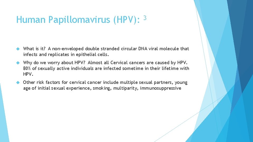 Human Papillomavirus (HPV): 3 What is it? A non-enveloped double stranded circular DNA viral