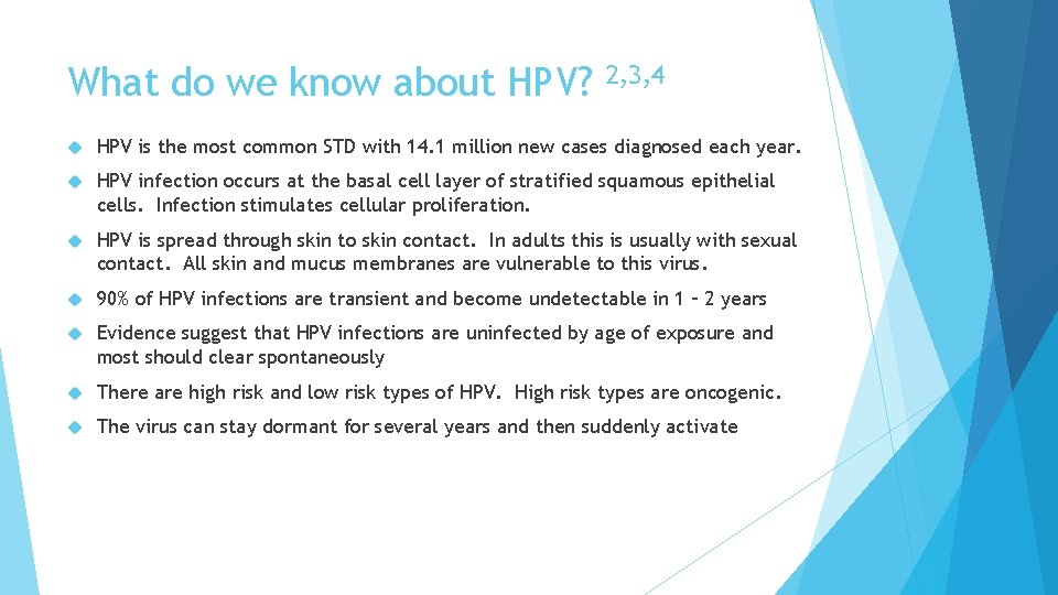 What do we know about HPV? 2, 3, 4 HPV is the most common