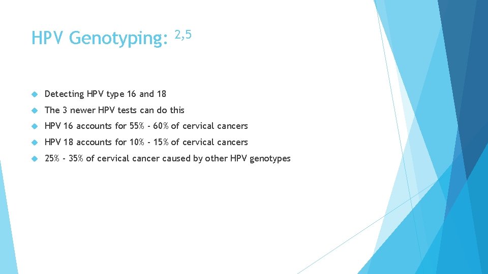 HPV Genotyping: 2, 5 Detecting HPV type 16 and 18 The 3 newer HPV