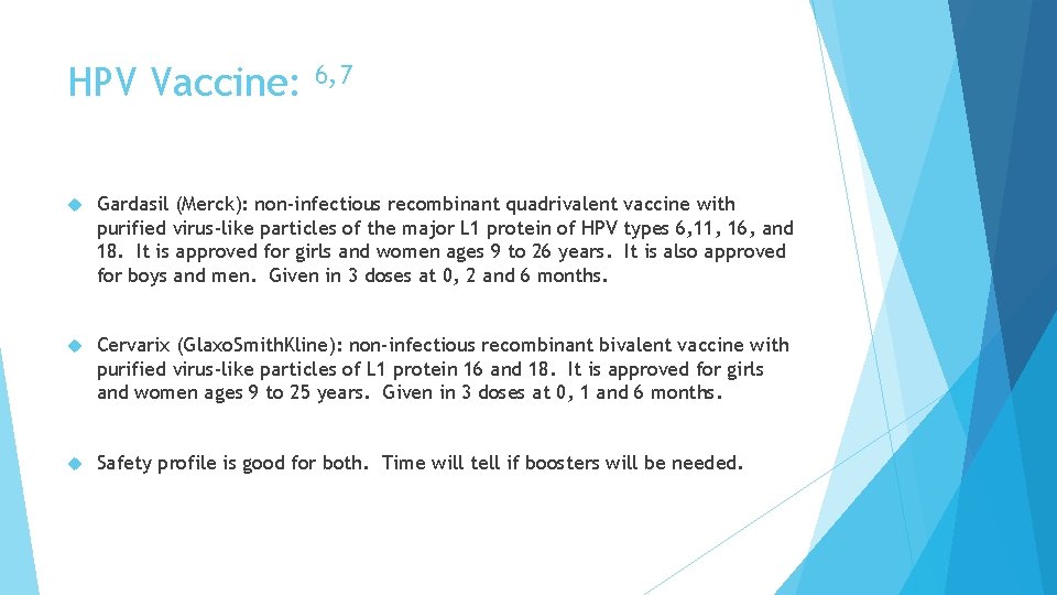 HPV Vaccine: 6, 7 Gardasil (Merck): non-infectious recombinant quadrivalent vaccine with purified virus-like particles