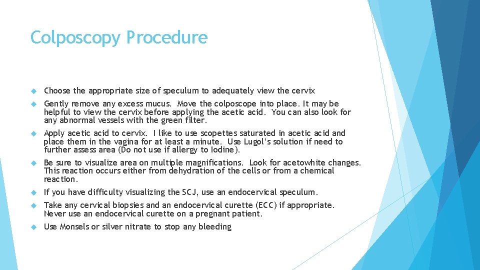 Colposcopy Procedure Choose the appropriate size of speculum to adequately view the cervix Gently