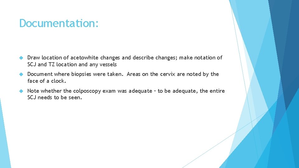Documentation: Draw location of acetowhite changes and describe changes; make notation of SCJ and