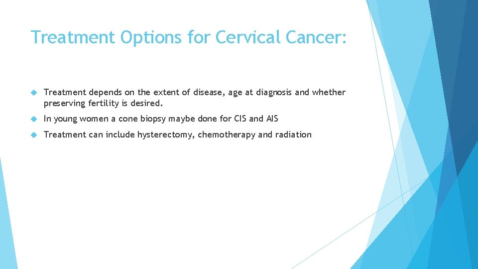 Treatment Options for Cervical Cancer: Treatment depends on the extent of disease, age at