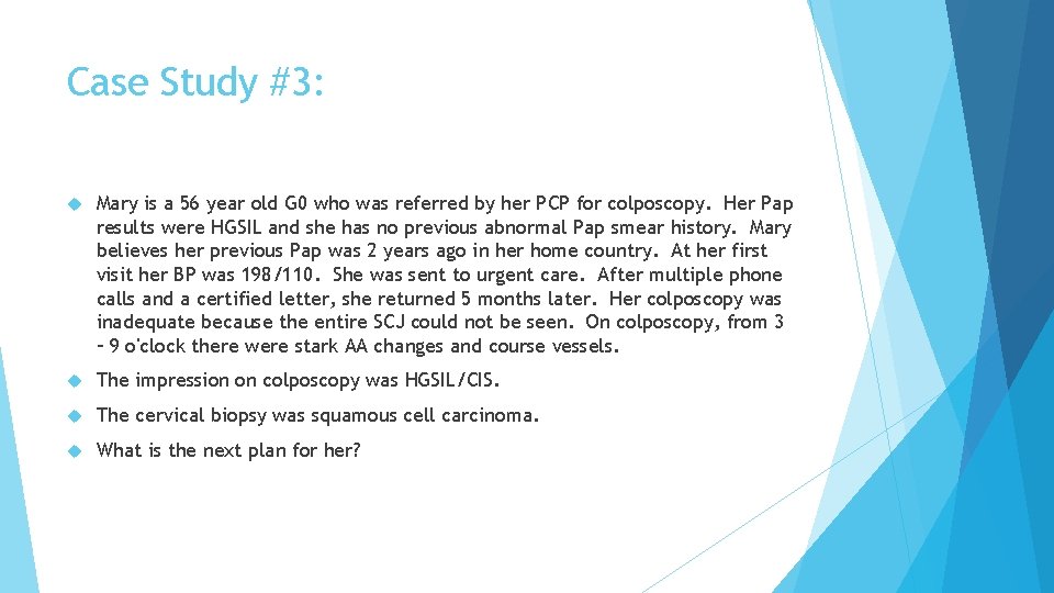 Case Study #3: Mary is a 56 year old G 0 who was referred