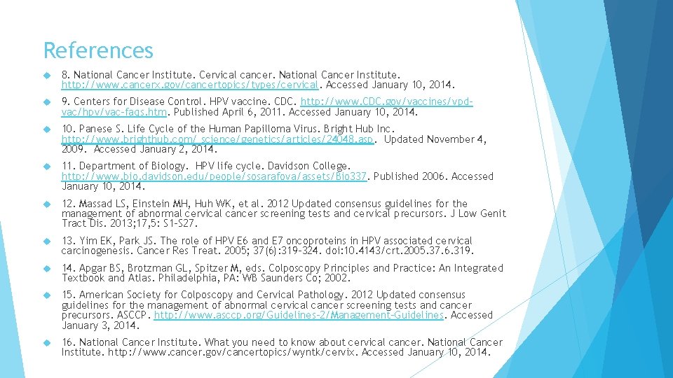 References 8. National Cancer Institute. Cervical cancer. National Cancer Institute. http: //www. cancerx. gov/cancertopics/types/cervical.